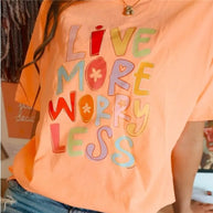 Live More, Worry Less Tee