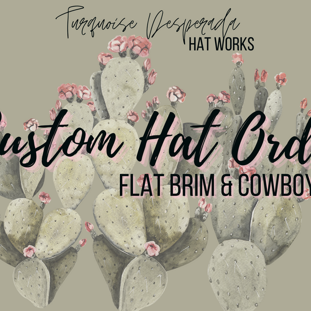 Flat Brim & Cowboy CUSTOM HAT Order
